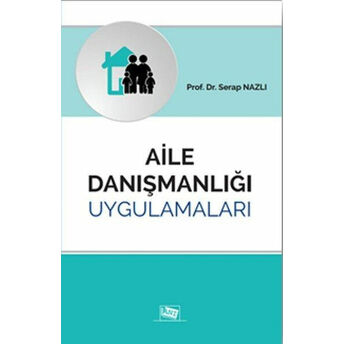 Aile Danışmanlığı Uygulamaları Serap Nazlı