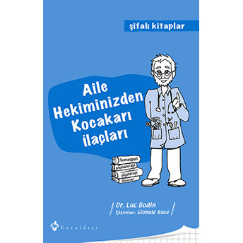 Aile Hekiminizden Kocakarı Ilaçları Luc Bodin