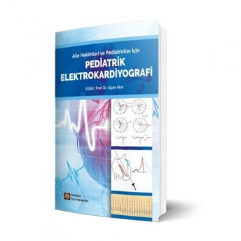 Aile Hekimleri Ve Pediatristler Için Pediatrik Elektrokardiyografi Alper Akın