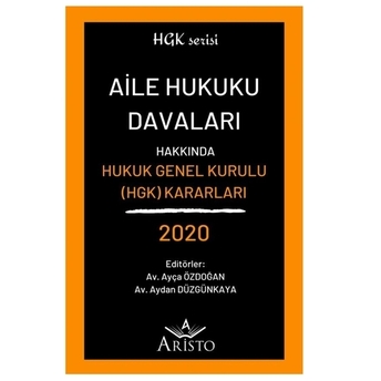 Aile Hukuku Davaları Hakkında Hukuk Genel Kurulu Kararları 2020 Aydan Düzgünkaya