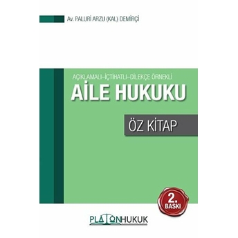 Aile Hukuku Öz Kitap Açıklamalı - Içtihatlı - Dilekçe Örnekli - Paluri Arzu Kal Demirçi