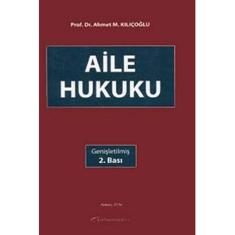 Aile Hukuku Prof. Dr. Ahmet M. Kılıçoğlu