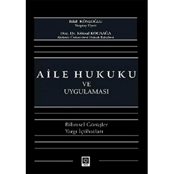 Aile Hukuku Ve Uygulaması Bilimsel Görüşler - Yargı Içtihatları Köksal Kocaağa