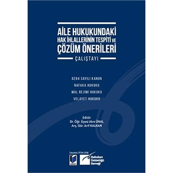 Aile Hukukundaki Hak Ihlallerinin Tespiti Ve Çözüm Önerileri Çalıştayı Akın Ünal