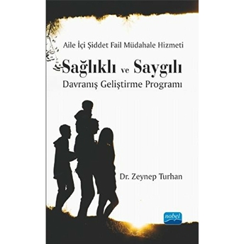 Aile Içi Şiddet Fail Müdahale Hizmeti: Sağlıklı Ve Saygılı Davranış Geliştirme Programı - Zeynep Turhan