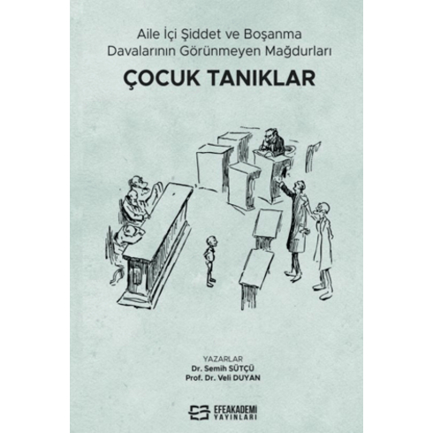 Aile Içi Şiddet Ve Boşanma Davalarının Görünmeyen Mağdurları: Çocuk Tanıklar Semih Sütçü