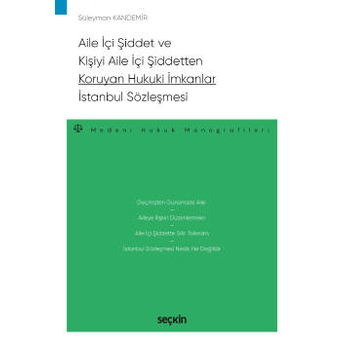 Aile Içi Şiddet Ve Kişiyi Aile Içi Şiddetten Koruyan Hukuki Imkanlar – Istanbul Sözleşmesi Süleyman Kandemir