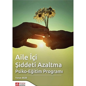 Aile Içi Şiddeti Azaltma Psiko-Eğitim Programı - Yunus Akan