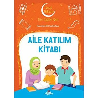 Aile Katılım Kitabı - Sevgi Bahçesi Dini Eğitim Seti Mehtap Şenkaya