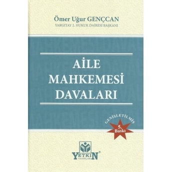 Aile Mahkemesi Davaları Ömer Uğur Gençcan