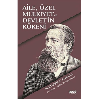 Aile Özel Mülkiyet Ve Devlet'in Kökeni - Friedrich Engels