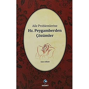 Aile Problemlerine Hz. Peygamberden Çözümler Adem Dölek