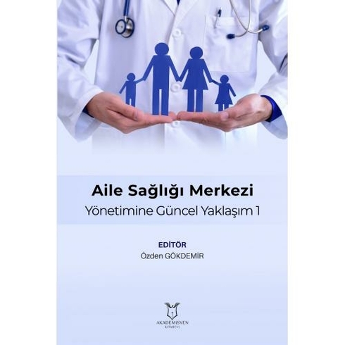 Aile Sağlığı Merkezi Yönetimine Güncel Yaklaşım 1 - Özden Gökdemir