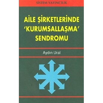 Aile Şirketlerinde Kurumsallaşma Sendromu Aydın Ural