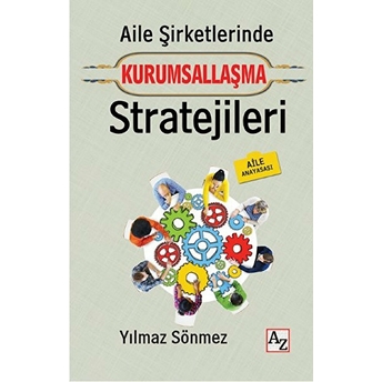 Aile Şirketlerinde Kurumsallaşma Stratejileri Yılmaz Sönmez