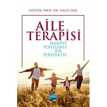 Aile Terapisi; Manevi Yönelimli Bir Perspektif Halil Ekşi