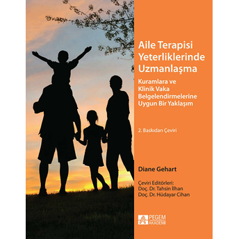 Aile Terapisi Yeterliklerinde Uzmanlaşma (Kuramlara Ve Klinik Vaka Belgelendirmelerine Uygun Bir Yaklaşım) - Diane Gehart