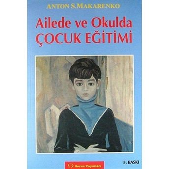 Ailede Ve Okulda Çocuk Eğitimi Anton Semyonoviç Makarenko