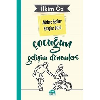 Ailelere Rehber Kitaplar Dizisi Çocuğun Gelişim Dönemleri 3 Ilkim Öz