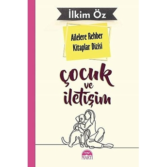 Ailelere Rehber Kitaplar Dizisi Çocuk Ve Iletişim 1 Ilkim Öz