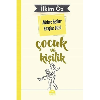 Ailelere Rehber Kitaplar Dizisi Çocuk Ve Kişilik 2 Ilkim Öz