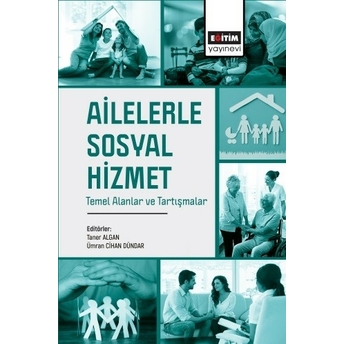 Ailelerle Sosyal Hizmet Temel Alanlar Ve Tartışmalar Kolektif