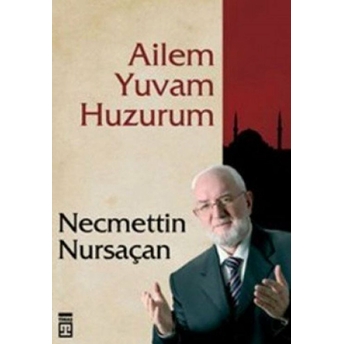 Ailem Yuvam Huzurum Necmettin Nursaçan