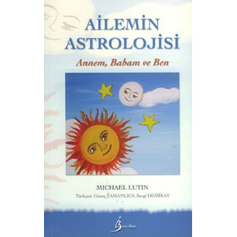 Ailemin Astrolojisi: Annem, Babam Ve Ben Michael Lutin