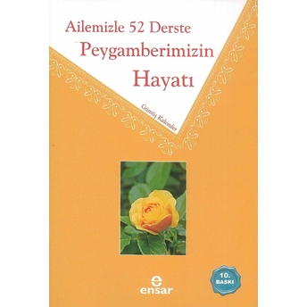 Ailemizle 52 Derste Peygamberimizin Hayatı Gümüş Kalemler