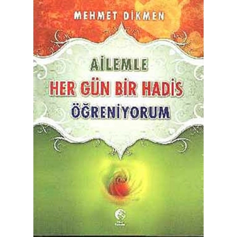 Ailemle Her Gün Bir Hadis Öğreniyorum Mehmet Dikmen