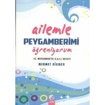 Ailemle Peygamberimi Öğreniyorum Mehmet Dikmen