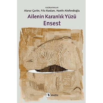 Ailenin Karanlık Yüzü: Ensest Alanur Çavlin - Filiz Kardam - Hanife Aliefendioğlu