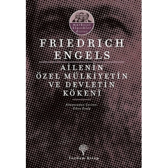 Ailenin Özel Mülkiyetin Ve Devletin Kökeni Friedrich Engels