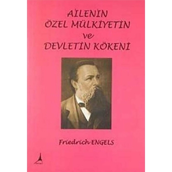 Ailenin Özel Mülkiyetin Ve Devletin Kökeni Friedrich Engels