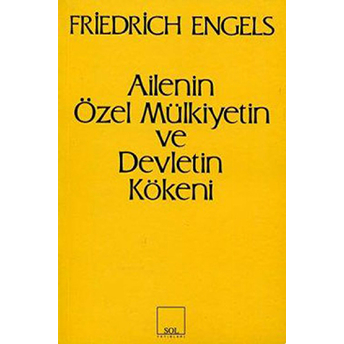 Ailenin Özel Mülkiyetin Ve Devletin Kökeni Friedrich Engels