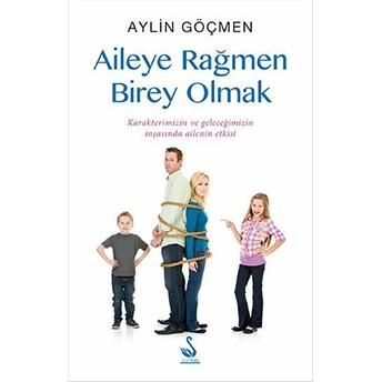 Aileye Rağmen Birey Olmak