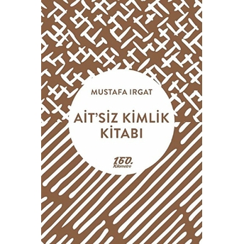 Ait’siz Kimlik Kitabı Mustafa Irgat