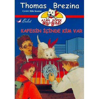 Ajan Köpek Bello Bond Cilt 3: Kafesin Içinde Kim Var Thomas Brezina