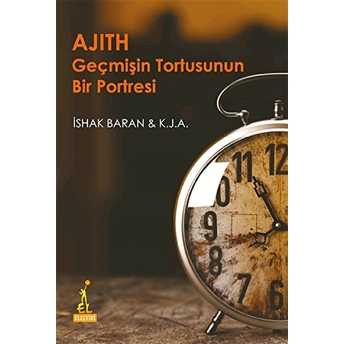 Ajith Geçmişin Tortusunun Bir Portresi Ishak Baran