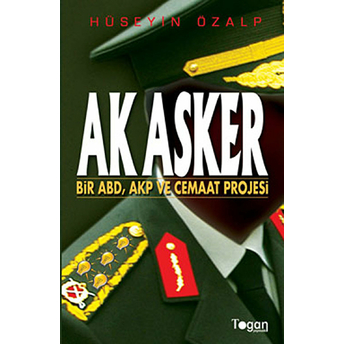 Ak Asker - Bir Abd, Akp Ve Cemaat Projesi