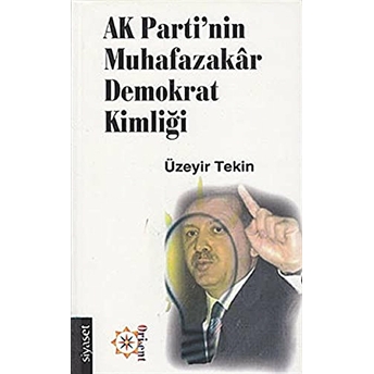 Ak Parti'nin Muhafazakar Demokrat Kimliği Üzeyir Tekin