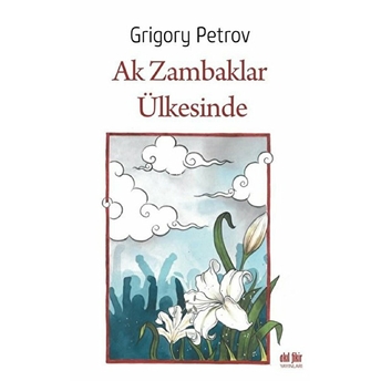 Ak Zambaklar Ülkesinde Grigory Petrov