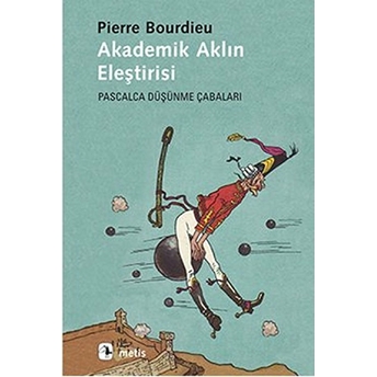 Akademik Aklın Eleştirisi Pascalca Düşünme Çabaları Pierre Bourdieu