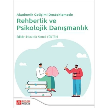 Akademik Gelişimi Desteklemede Rehberlik Ve Psikolojik Danışmanlık Mustafa Kemal Yöntem