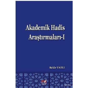 Akademik Hadis Araştırmaları - 1 Bekir Tatlı