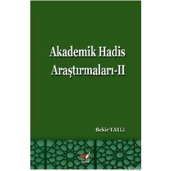 Akademik Hadis Araştırmaları -Iı Bekir Tatlı