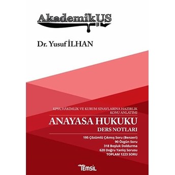 Akademikus Anayasa Hukuku Ders Notları - Kpps, Hakimlik Ve Kurum Sınavlarına Hazırlık Konu Anlatımı Yusuf Ilhan