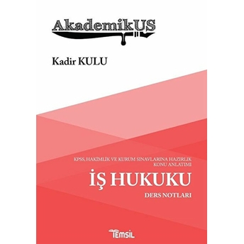 Akademikus Iş Hukuku Ders Notları - Kadir Kulu