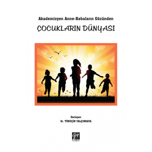 Akademisyen Anne-Babaların Gözünden Çocukların Dünyası Timuçin Yalçınkaya