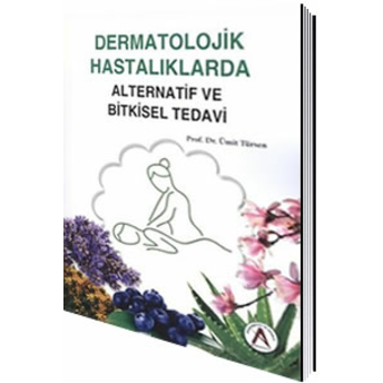 Akademisyen Dermatolojik Hastalıklarda Alternatif Ve Bitkisel Tedavi - Ümit Türsen